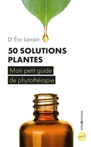 50 SOLUTIONS PLANTES - MON PETIT GUIDE DE PHYTOTHERAPIE