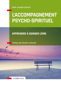 L'ACCOMPAGNEMENT PSYCHO-SPIRITUEL - APPRENDRE A SOIGNER L'AME