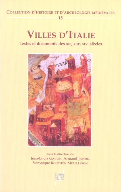 VILLES D'ITALIE - TEXTES ET DOCUMENTS DES XIIE, XIIIE, XIVE SIECLES