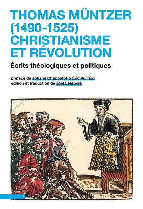 THOMAS MUNTZER (1490-1525) : CHRISTIANISME ET REVOLUTION - ECRITS THEOLOGIQUES ET POLITIQUES