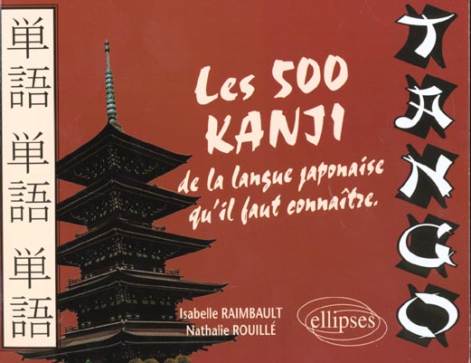 TANGO - LES 500 KANJI DE LA LANGUE JAPONAISE QU'IL FAUT CONNAITRE