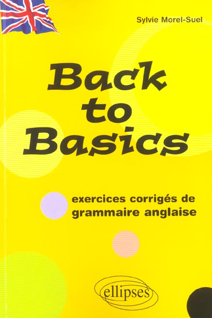 BACK TO BASICS - (EXERCICES CORRIGES DE GRAMMAIRE ANGLAISE)