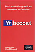 WHOZZAT - DICTIONNAIRE BIOGRAPHIQUE DU MONDE ANGLOPHONE