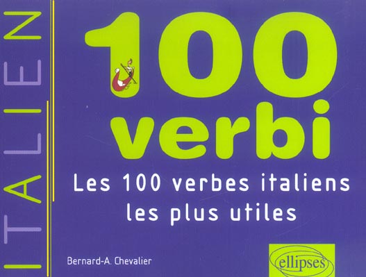 100 VERBI - LES 100 VERBES ITALIENS LES PLUS UTILES