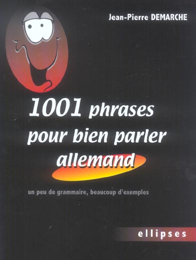 1001 PHRASES POUR BIEN PARLER ALLEMAND - UN PEU DE GRAMMAIRE, BEAUCOUP D'EXEMPLES