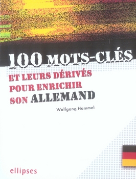 100 MOTS-CLES POUR ENRICHIR SON ALLEMAND