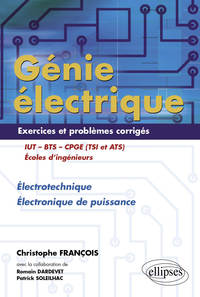 GENIE ELECTRIQUE - EXERCICES ET PROBLEMES CORRIGES - ELECTROTECHNIQUE, ELECTRONIQUE DE PUISSANCE