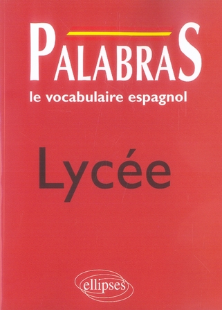 PALABRAS - LE VOCABULAIRE ESPAGNOL - LYCEE