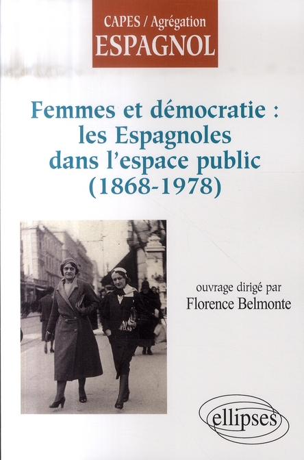 FEMMES ET DEMOCRATIEA: LES ESPAGNOLES DANS L'ESPACE PUBLIC (1868-1978)