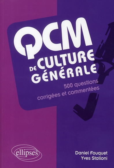QCM DE CULTURE GENERALE. 500 QUESTIONS CORRIGEES ET COMMENTEES