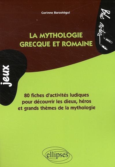 La mythologie grecque et romaine en jeux. 80 fiches d'activites ludiques pour decouvrir les dieux, h