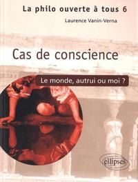 CAS DE CONSCIENCE LE MONDE, AUTRUI OU MOI ? - TOME 6