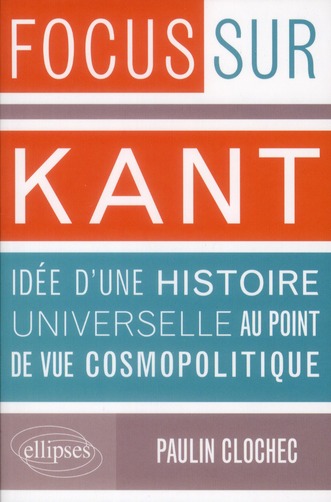 IDEE D UNE HISTOIRE UNIVERSELLE AU POINT DE VUE COSMOPOLITIQUE, KANT