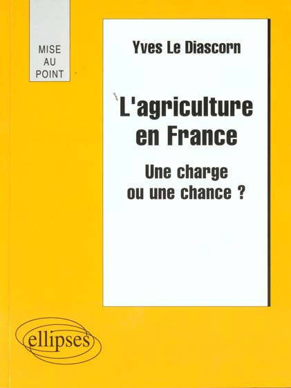 L' AGRICULTURE EN FRANCE - UNE CHARGE OU UNE CHANCE ?