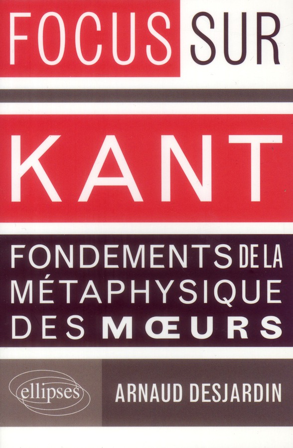 KANT, FONDEMENTS DE LA METAPHYSIQUE DES MOEURS