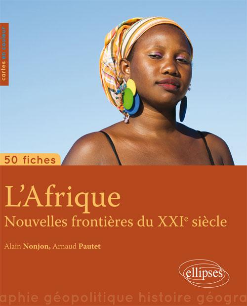 L'AFRIQUE NOUVELLE FRONTIERE DU XXIE SIECLE 50 FICHES DE GEOPOLITIQUE