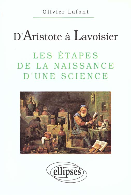 D'ARISTOTE A LAVOISIER  - LES ETAPES DE LA NAISSANCE D'UNE SCIENCE