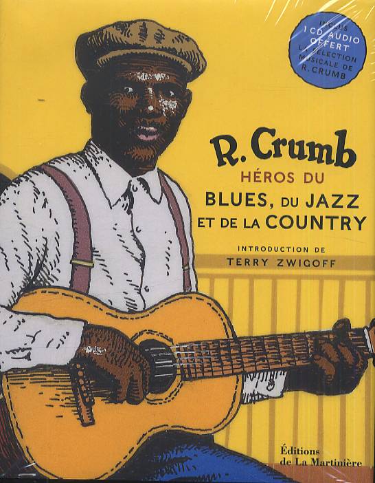 HEROS DU BLUES, DU JAZZ ET DE LA COUNTRY. INCLUS 1 CD SELECTION MUSICALE DE R. CRUMB