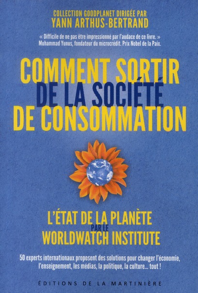 COMMENT SORTIR DE LA SOCIETE DE CONSOMMATION - L'ETAT DE LA PLANETE PAR LE WORLDWATCH INSTITUTE