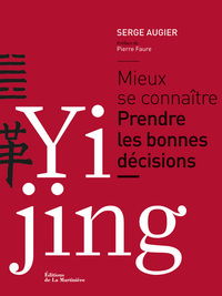YI JING  (NVELLE ED) - MIEUX SE CONNAITRE. PRENDRE LES BONNES DECISIONS