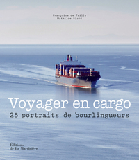 VOYAGER EN CARGO - 25 PORTRAITS DE BOURLINGUEURS