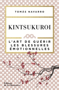 KINTSUKUROI - L'ART DE GUERIR LES BLESSURES EMOTIONNELLES