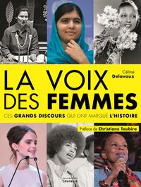 LA VOIX DES FEMMES. CES GRANDS DISCOURS QUI ONT MARQUE L'HISTOIRE