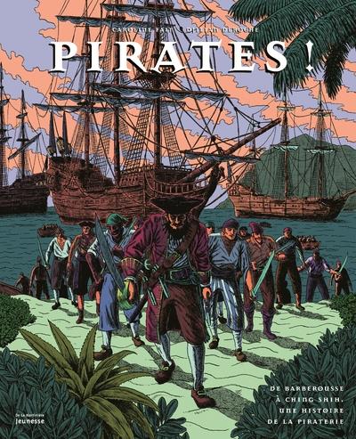 Pirates ! - de barberousse a shing shih, une histoire de la piraterie
