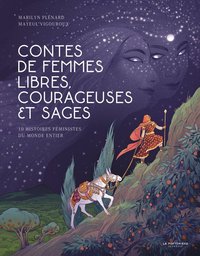 CONTES DE FEMMES LIBRES, COURAGEUSES ET SAGES. 10 HISTOIRES FEMINISTES DU MONDE ENTIER