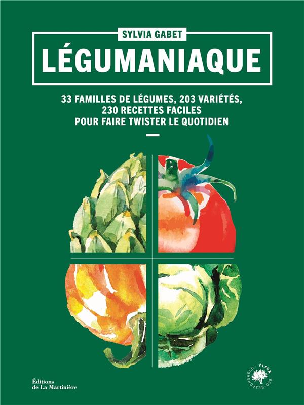 Legumaniaque. 40 familles de legumes,180 varietes, 230 recettes faciles pour faire twister le quotid