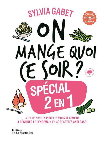On mange quoi ce soir ? special 2 en 1. 40 recettes faciles pour les soirs de semaine a decliner le