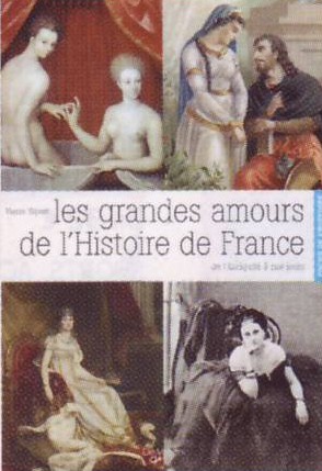 GRANDS AMOURS DE L HISTOIRE DE FRANCE