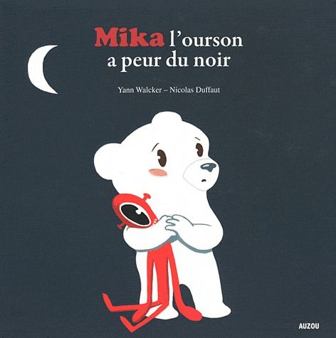 MIKA L'OURSON A PEUR DU NOIR (COLL. MES PTITSALBUMS)