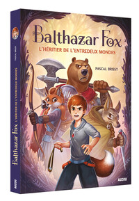 BALTHAZAR FOX - T01 - BALTHAZAR FOX - L'HERITIER DE L'ENTREDEUX MONDES