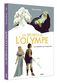 LES SECRETS DE L'OLYMPE - TOME 3 LA MALEDICTION DES HESPERIDES