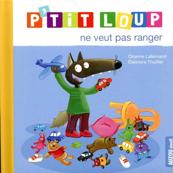P'tit loup ne veut pas ranger