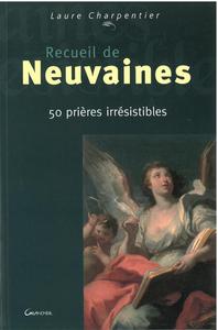 RECUEIL DE NEUVAINES - 50 PRIERES IRRESISTIBLES