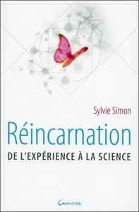 REINCARNATION - DE L'EXPERIENCE A LA SCIENCE