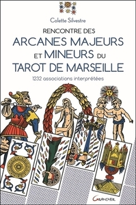 RENCONTRE DES ARCANES MAJEURS ET MINEURS DU TAROT DE MARSEILLE - 1232 ASSOCIATIONS INTERPRETEES