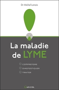 LA MALADIE DE LYME - COMPRENDRE - DIAGNOSTIQUER - TRAITER