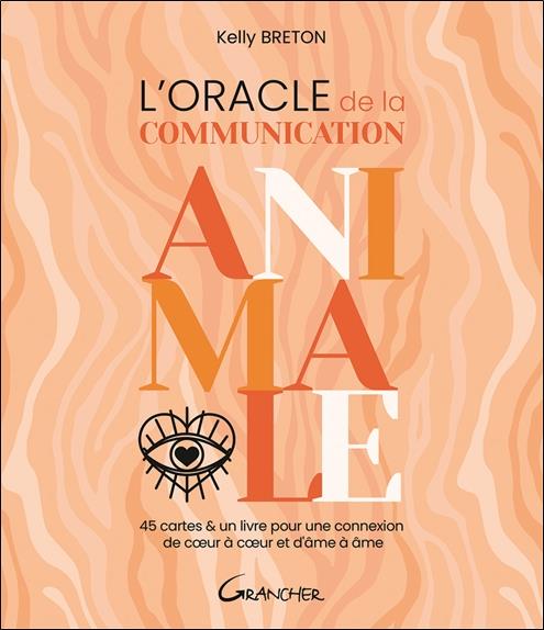 L'ORACLE DE LA COMMUNICATION ANIMALE - COFFRET - 45 CARTES & UN LIVRE POUR UNE CONNEXION DE COEUR A