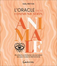 L'ORACLE DE LA COMMUNICATION ANIMALE - COFFRET - 45 CARTES & UN LIVRE POUR UNE CONNEXION DE COEUR A