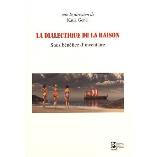 "LA DIALECTIQUE DE LA RAISON" - SOUS BENEFICE D'INVENTAIRE