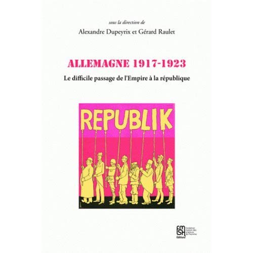 ALLEMAGNE 1917-1923 - LE DIFFICILE PASSAGE DE L'EMPIRE A LA REPUBLIQUE