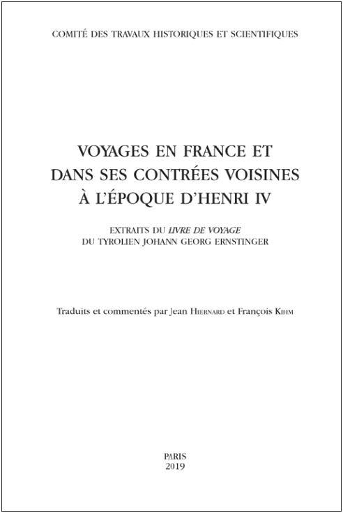 VOYAGES EN FRANCE ET DANS SES CONTREES VOISINES A L'EPOQUE D'HENRI IV - EXTRAITS DU LIVRE DE VOYAGE