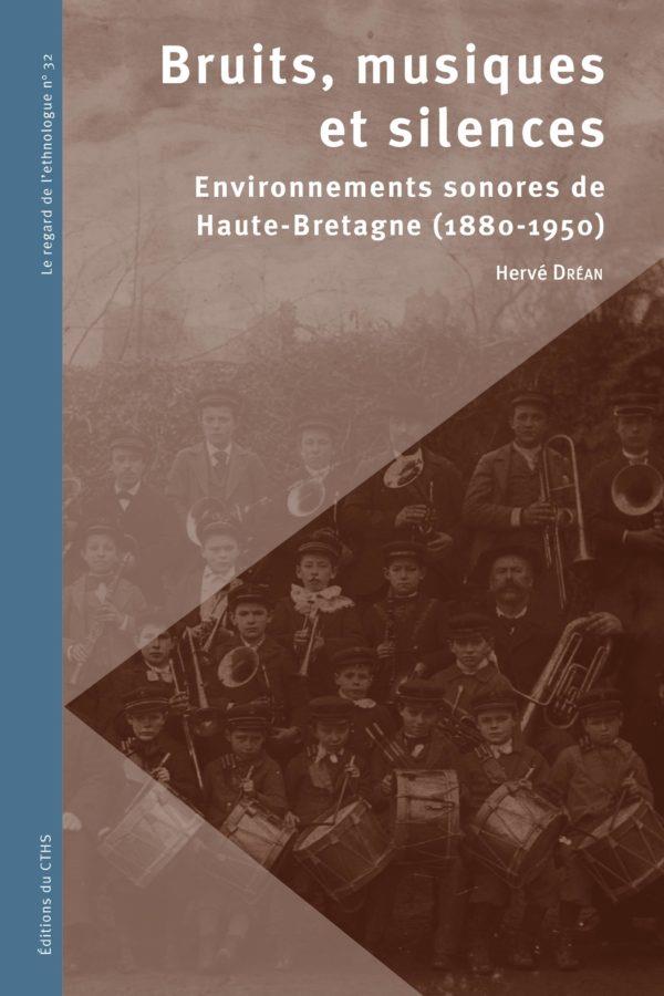 BRUITS, MUSIQUES ET SILENCES - ENVIRONNEMENTS SONORES DE HAUTE-BRETAGNE (1880-1950)
