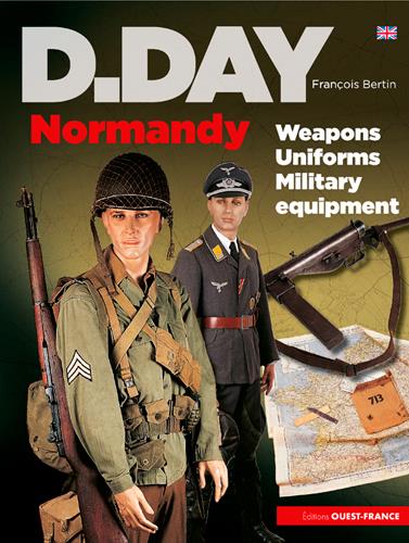 D-DAY NORMANDIE  ARMES, UNIFORMES, MATERIELS - ANGLAIS
