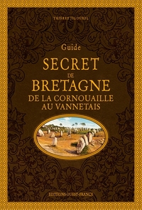 GUIDE SECRET DE BRETAGNE - DE LA CORNOUAILLE AU VANNETAIS