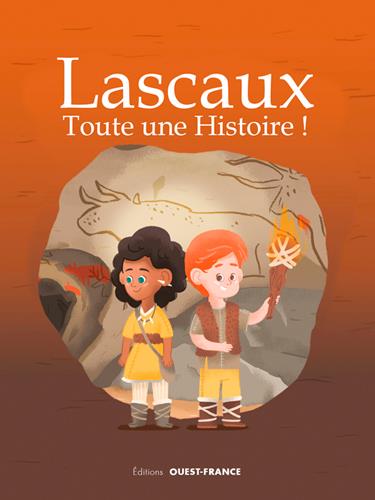 LASCAUX - TOUTE UNE HISTOIRE !