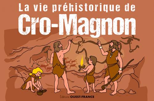 LA VIE PREHISTORIQUE DE CRO-MAGNON
